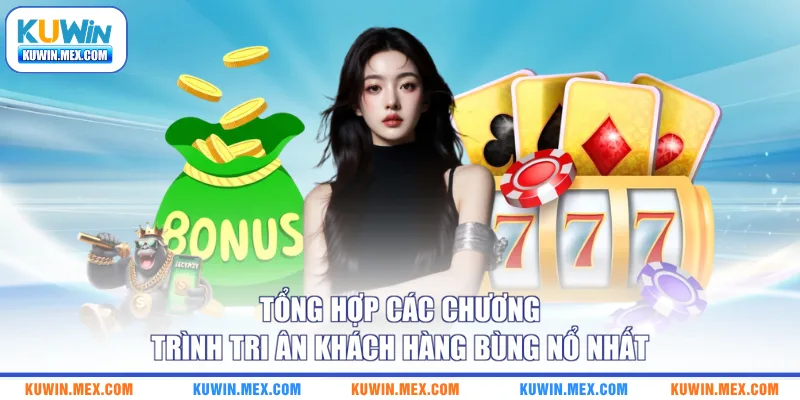 tong-hop-cac-chuong-trinh-tri-an-khach-hang-bung-no-nhat (1)